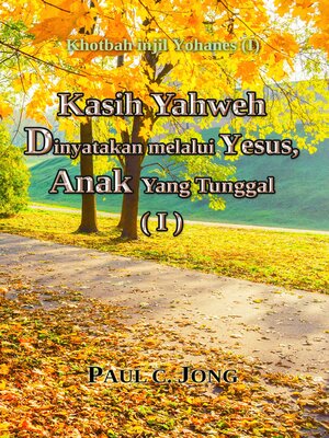 cover image of Kasih Yahweh D inyatakan melalui Yesus, Anak Yang Tunggal (I)